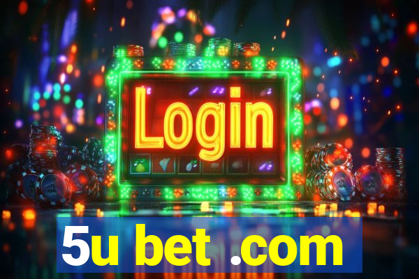 5u bet .com